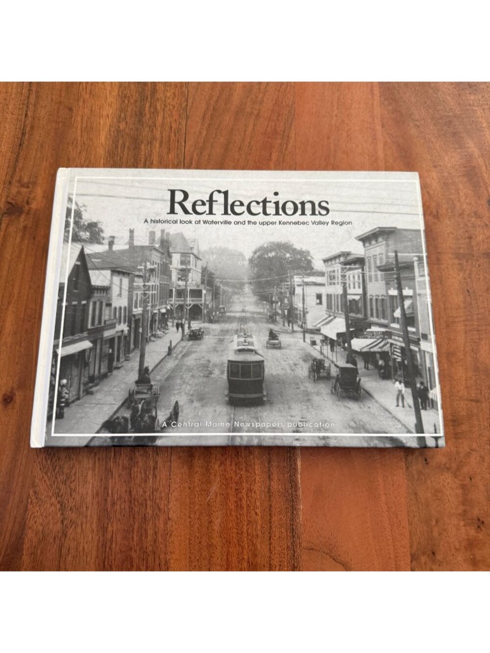 Reflections Waterville Kennebec Valley Maine History Book Vol 1 1st Ed Hardcover